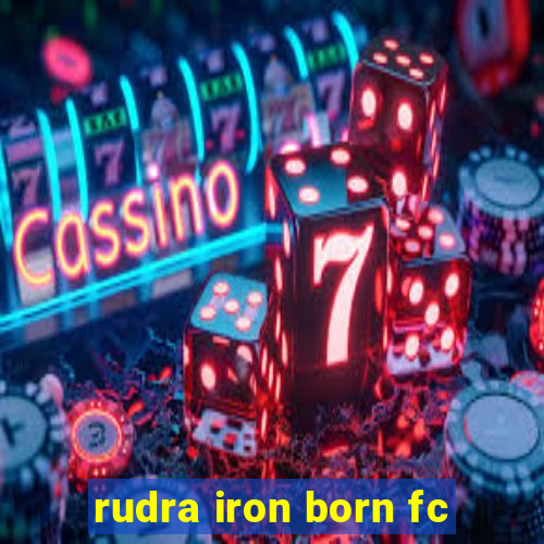 rudra iron born fc